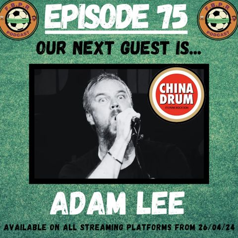Episode 75 with Adam Lee (China Drum)