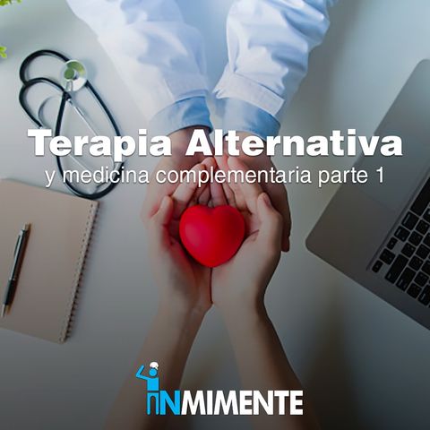 INMIMENTE EP - Terapia alternativa y medicina complementaria parte 1 con el Dr Mario Perilla