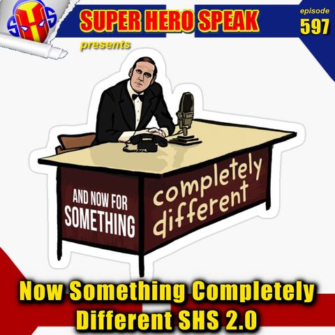 #597: Now Something Completely Different SHS 2.0