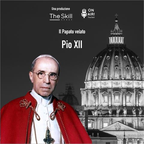 Ep. 5 - Pio XII (Eugenio Pacelli)