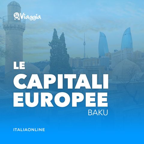 Baku: cosa fare di insolito nella capitale azerbaigiana