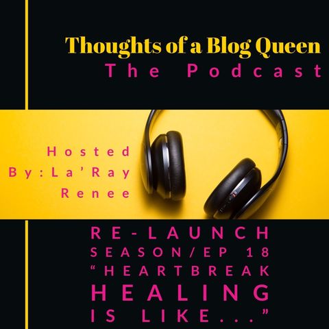 RS/EP 18 “ Heartbreak Healing Is Like...”