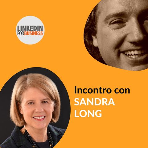 133 - LinkedInForBusiness incontra Sandra Long