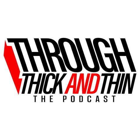 All New! Through Thick And Thin The Podcast!  With Kelly Kellz & Cheating Ass Myron!