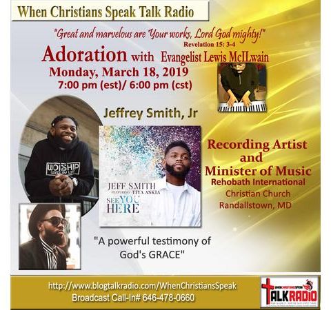ADORATION with Evangelist Mac and Special Guest Jeffrey Smith, Minister of Music