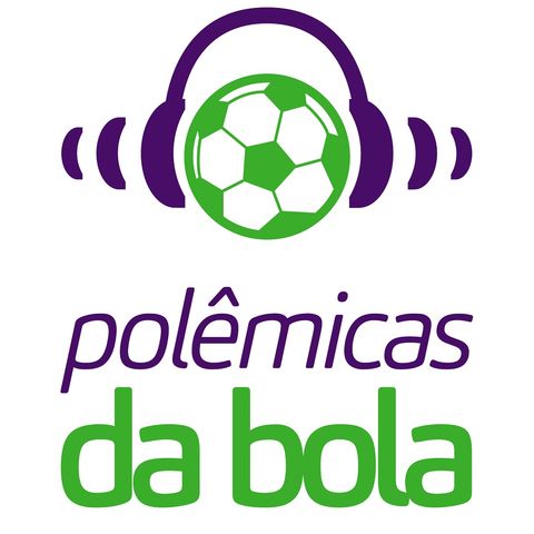Sorteio da Libertadores | Polêmicas da bola #45
