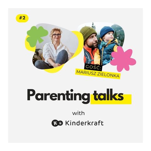 02_Parenting Talks_Tato! Usłysz jak dziecko mówi do ciebie, kocham cię! Rozmowa z Mariuszem Zielonką.