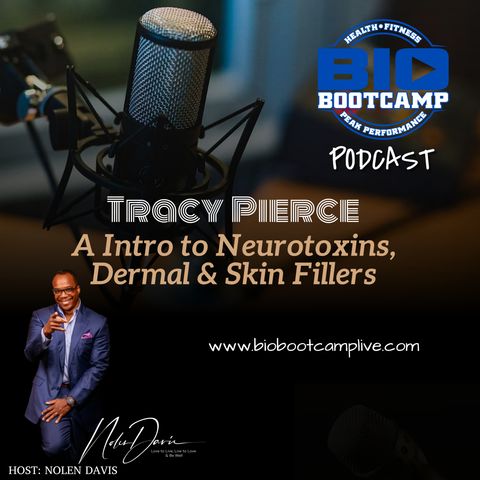 Bio Bootcamp Tracy Pierce- A Intro to Neurotoxins, Dermal & Skin Fillers