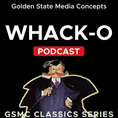 GSMC Classics: Whack-O Episode 22: The Recording