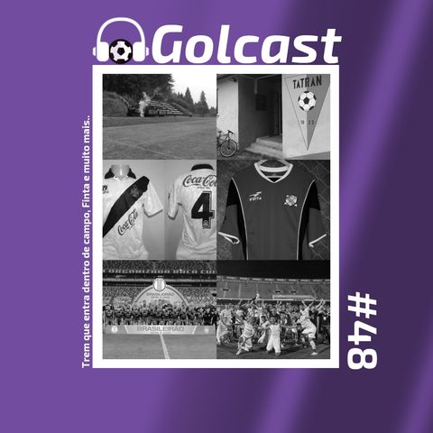 #0048 Em nosso quadragésimo oitavo episódio, o Golcast conta mais histórias do futebol