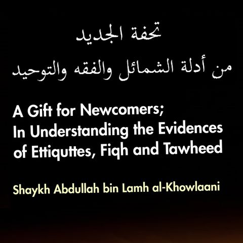 9 - Sincerity - A Gift for the Newcomer | Shaykh Abdullāh bin Lamh al-Kholānī