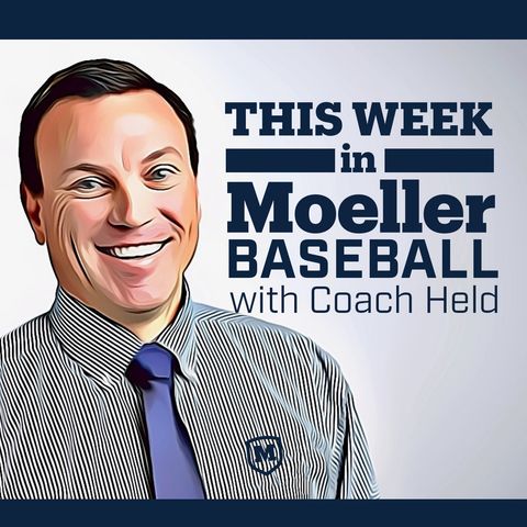 This Week in Moeller Baseball . . . with Coach Tim Held - Season 2 Episode 05
