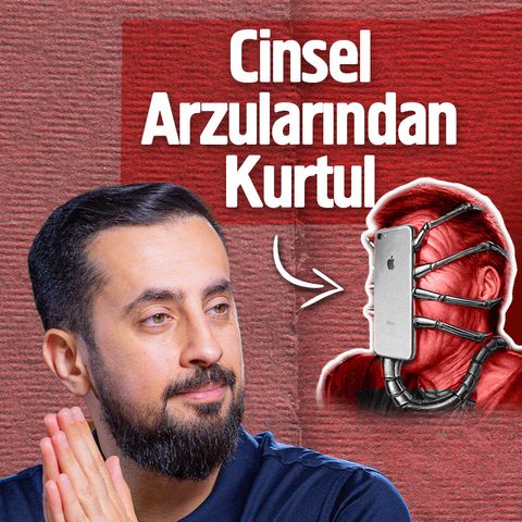 Cinsel Arzularından Kurtul - Şehvet | Mehmet Yıldız