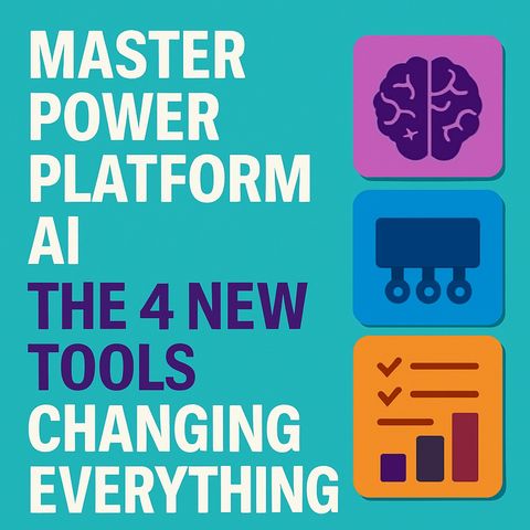 Master Power Platform AI: the 4 new tools changing everything