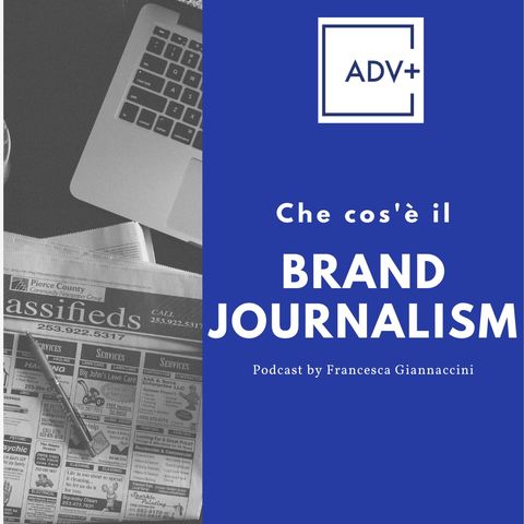 Che cos'è il Brand Journalism - Francesca Giannaccini for ADV+