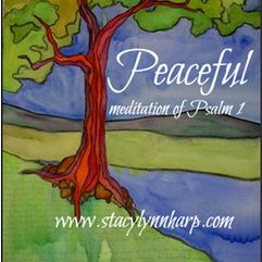 Psalm 1 Meditation by Stacy Lynn Harp