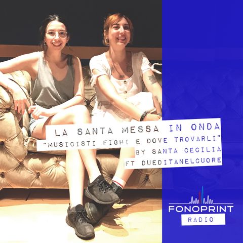 La Santa Messa in Onda | 004 | "Musicisti fighi e dove trovarli" by Santa Cecilia ft Dueditanelcuore
