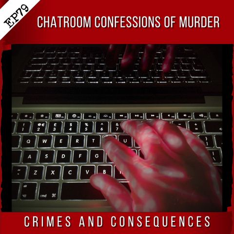 EP79: Chatroom Confessions of Murder
