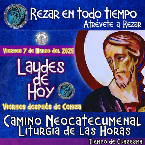 🟣 Laudes del dia de hoy ✟ VIERNES 7 DE MARZO DEL AÑO 2025 ✟ Camino Neocatecumenal ✟ Liturgia de las Horas. TIEMPO DE CUARESMA.