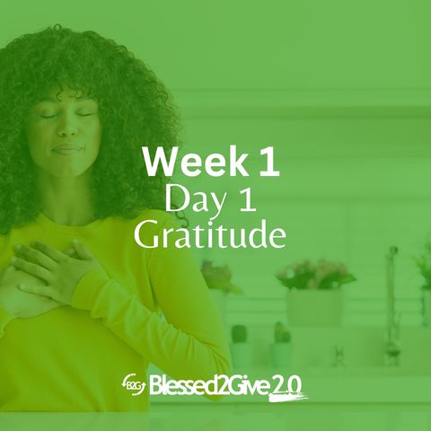 Gratitude: Week 1- Day 1.