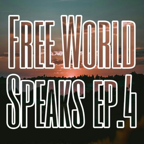 Episode 4 - Free World Speaks