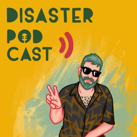 Disaster Podcast Ep.1