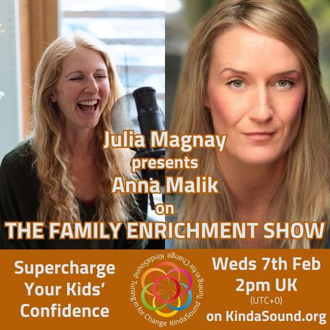 Supercharge Your Kid's Confidence | Anna Malik on The Family Enrichment Show with Julia Magnay