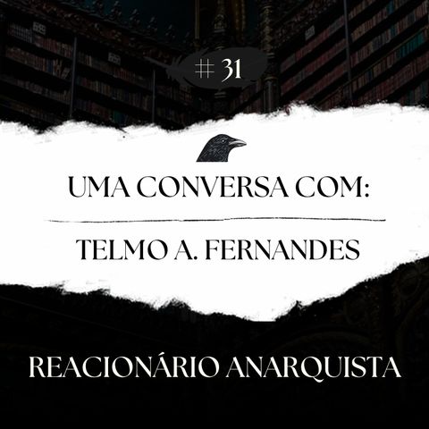 Episódio 31 - Uma Conversa com Telmo A. Fernandes - Pt.3