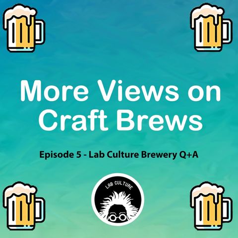 Episode 5 - Lab Culture Brewery Q+A