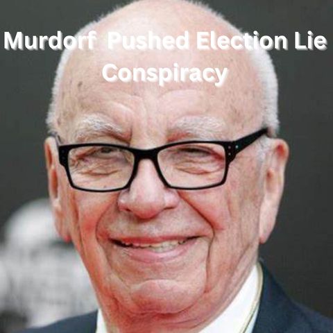 Murdoch Admits Election Fraud Conspiracy