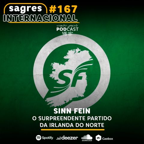 #167 | Sinn Fein: o surpreendente partido da Irlanda do Norte