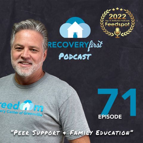 Episode 71 | The #RecoveryFirst Podcast with Mike Todd | "Peer Support & Family Education"