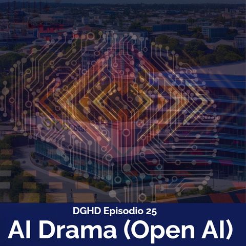 DGHD -- Episodio 25 -- AI Drama (Open AI)