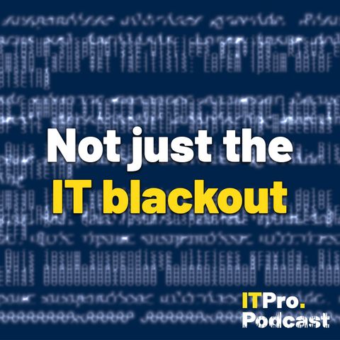 July rundown: Not just the IT blackout
