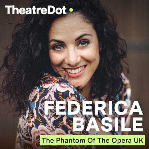 FEDERICA BASILE (West End) | “Il mio sogno realizzato in The Phantom of The Opera a Londra”