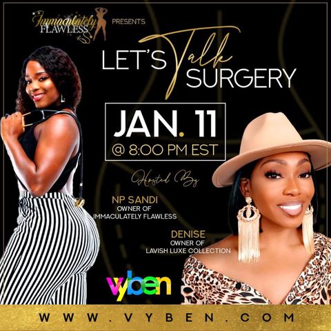 IMMACULATELY FLAWLESS PRESENTS _ LET'S TALK SURGERY