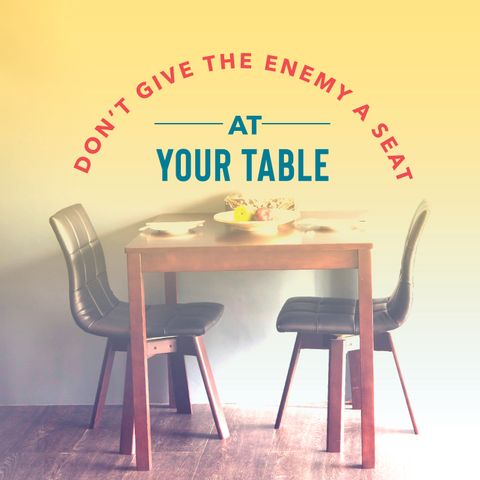 Don't Give The Enemy A Seat - The Table Before Us - Mark Beebe
