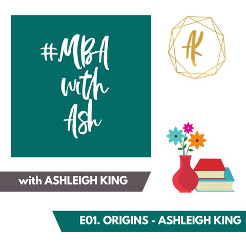 #MBAwithAsh Episode 01: Ashleigh King