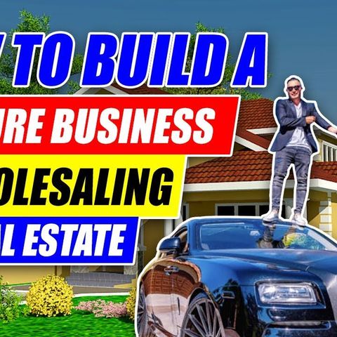 How to Build a 7 Figure Business Wholesaling Real Estate With No Money