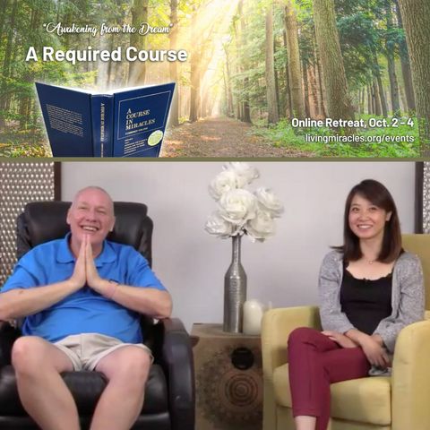 "A Required Course" Online Weekend Retreat:  Closing Session with David Hoffmeister and Frances Xu