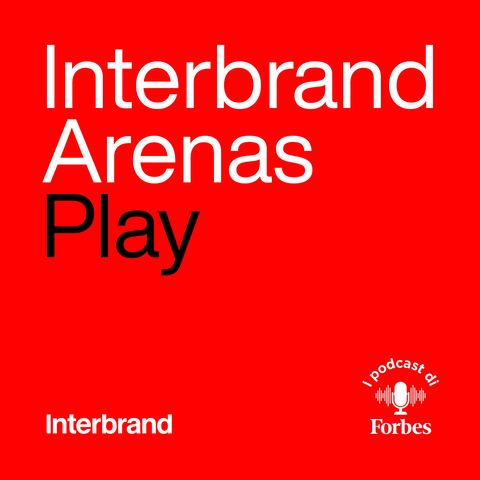 Interbrand Arenas – Ep. 1: Arena Play