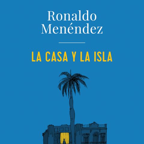 Ronaldo Menéndez "La casa y la isla" Entrevista 2ª parte