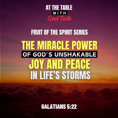 The Miracle Power of God's Unshakable Joy and Peace in Life's Storms - Part 2