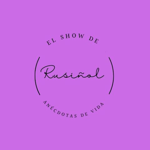 Episodio 10 - El show de Rusiñol - Anécdotas de Vida - Nunca es tarde