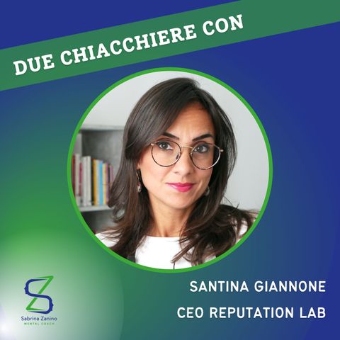 029 - Due chiacchiere con Santina Giannone, CEO Reputation Lab