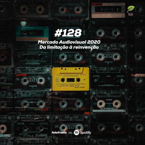 FalaFreela#128 - Mercado Audiovisual 2020 - Da Limitação à Reinvenção