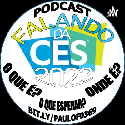 Podcast 22 - Falando da CES 2022