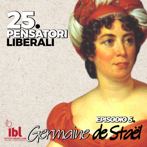 #5: Germaine de Staël, con Biancamaria Fontana - 25 Pensatori Liberali