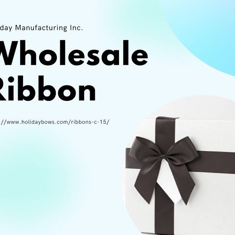 100 best Wholesale ribbons at Holiday Manufacturing Inc