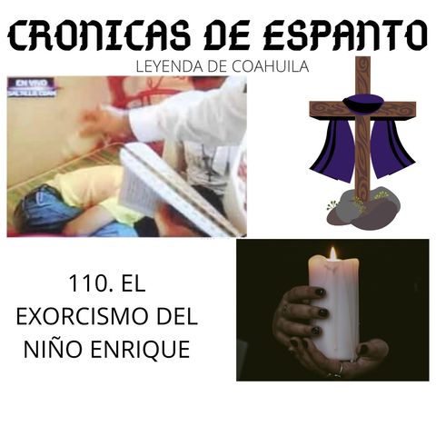 110. El exorcismo del pequeño Enrique.